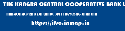 THE KANGRA CENTRAL COOPERATIVE BANK LIMITED  HIMACHAL PRADESH LAHUL  SPITI KEYLONG SHANSHA  ifsc code